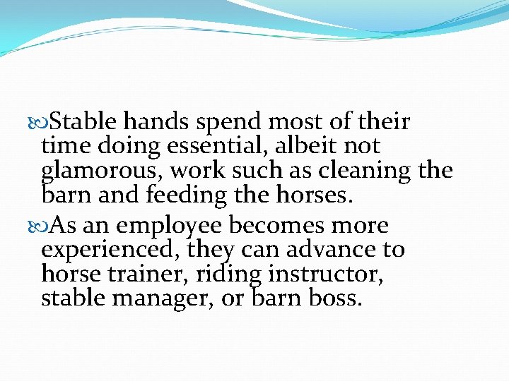  Stable hands spend most of their time doing essential, albeit not glamorous, work
