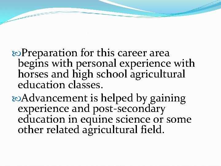  Preparation for this career area begins with personal experience with horses and high