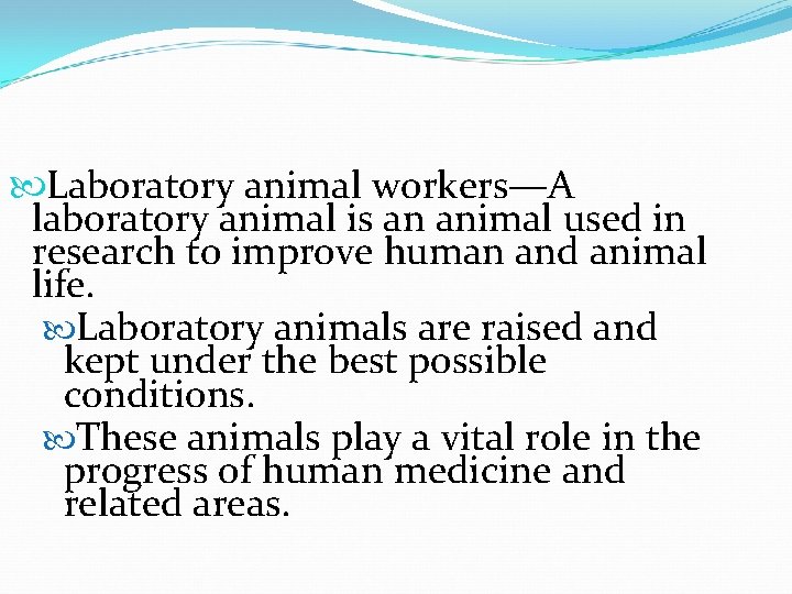  Laboratory animal workers—A laboratory animal is an animal used in research to improve