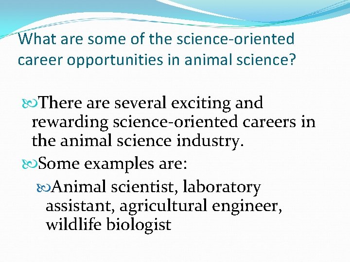 What are some of the science-oriented career opportunities in animal science? There are several