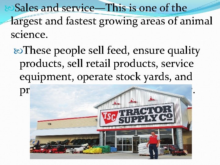  Sales and service—This is one of the largest and fastest growing areas of