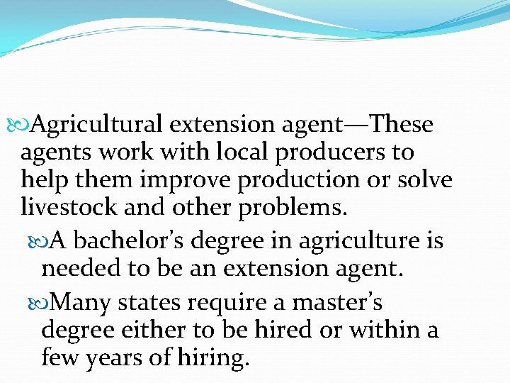  Agricultural extension agent—These agents work with local producers to help them improve production