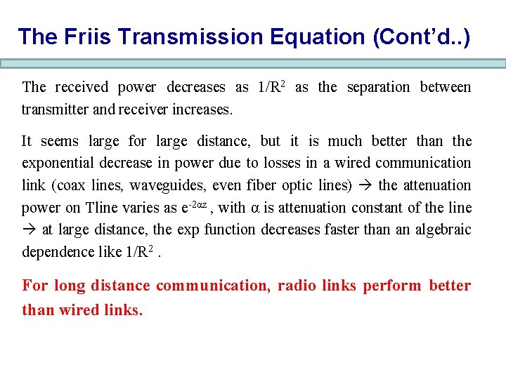 The Friis Transmission Equation (Cont’d. . ) The received power decreases as 1/R 2