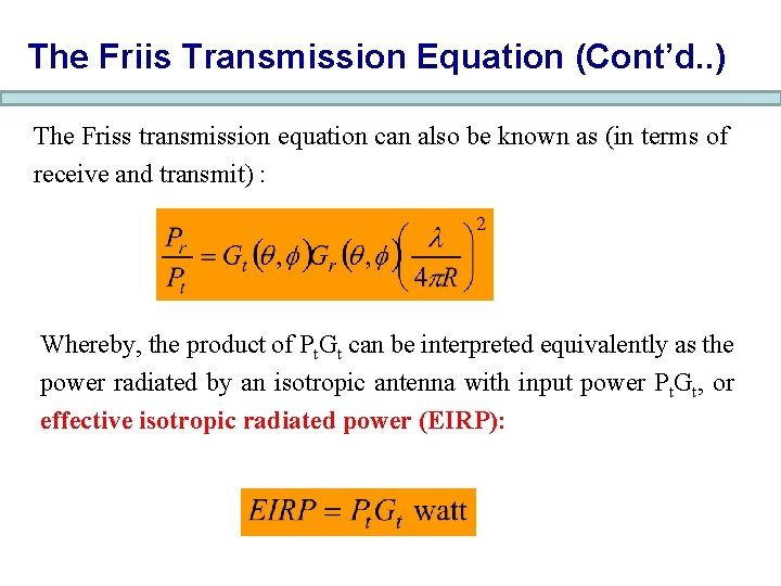 The Friis Transmission Equation (Cont’d. . ) The Friss transmission equation can also be