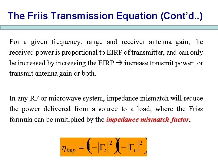 The Friis Transmission Equation (Cont’d. . ) For a given frequency, range and receiver