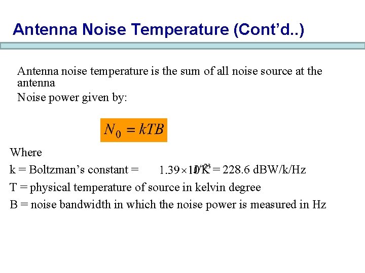 Antenna Noise Temperature (Cont’d. . ) Antenna noise temperature is the sum of all