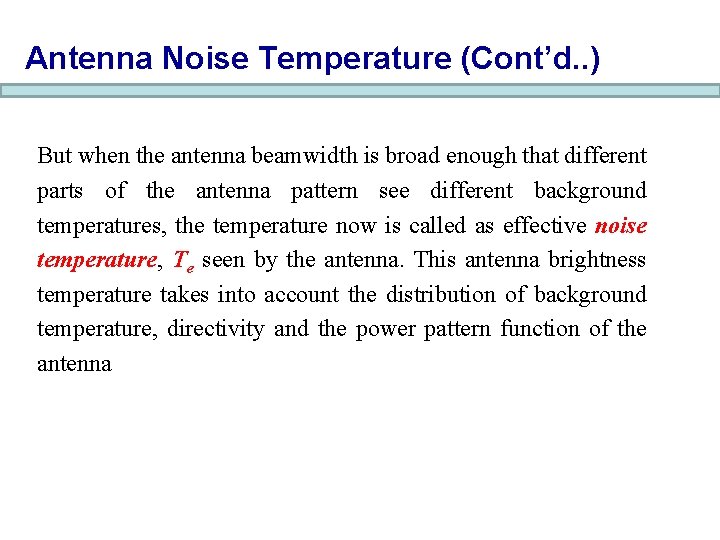 Antenna Noise Temperature (Cont’d. . ) But when the antenna beamwidth is broad enough