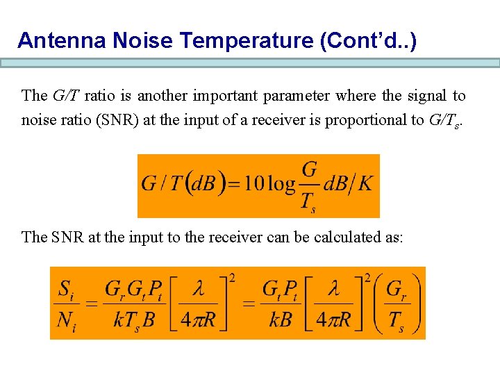 Antenna Noise Temperature (Cont’d. . ) The G/T ratio is another important parameter where