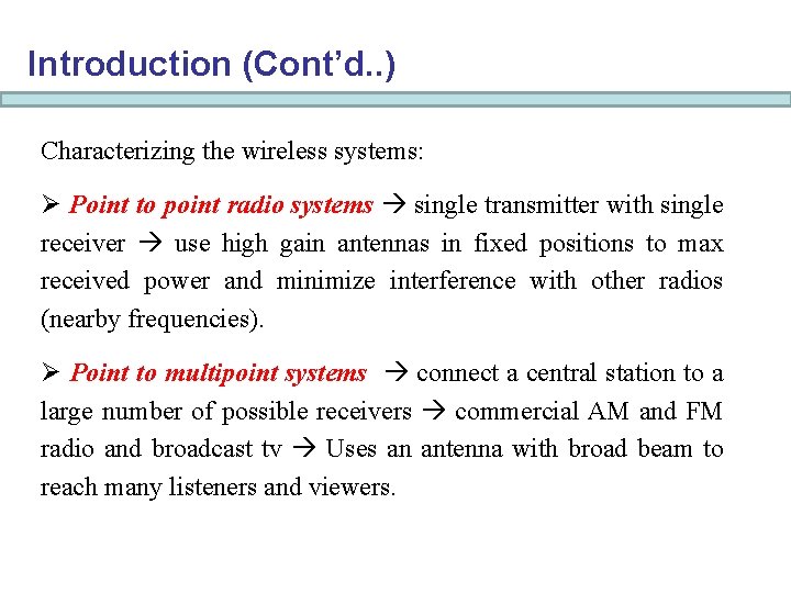 Introduction (Cont’d. . ) Characterizing the wireless systems: Ø Point to point radio systems