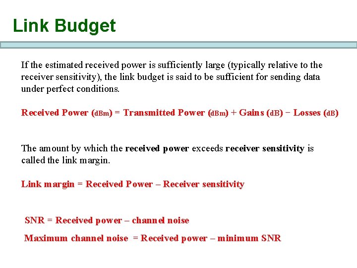 Link Budget If the estimated received power is sufficiently large (typically relative to the