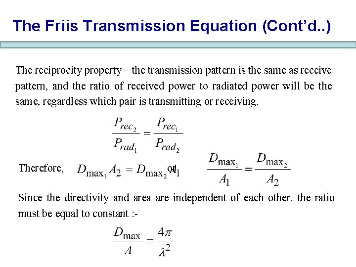 The Friis Transmission Equation (Cont’d. . ) The reciprocity property – the transmission pattern