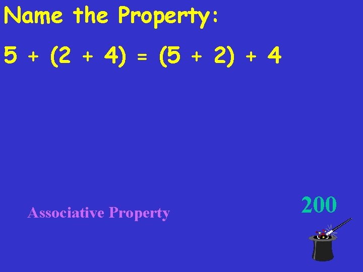 Name the Property: 5 + (2 + 4) = (5 + 2) + 4