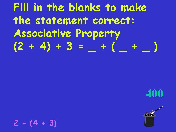 Fill in the blanks to make the statement correct: Associative Property (2 + 4)