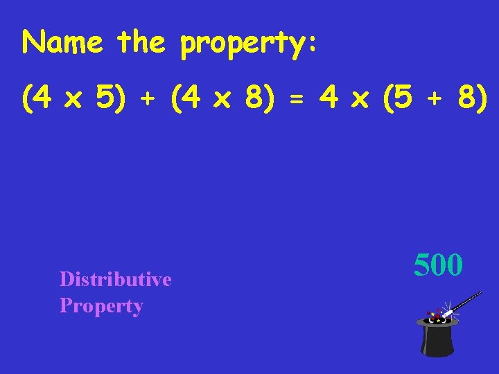 Name the property: (4 x 5) + (4 x 8) = 4 x (5