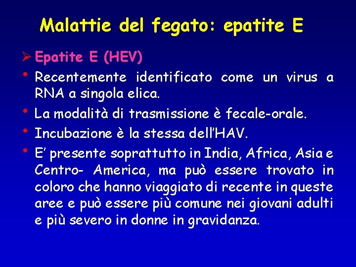 Malattie del fegato: epatite E Ø Epatite E (HEV) • Recentemente identificato come un