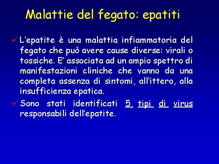 Malattie del fegato: epatiti ü L’epatite è una malattia infiammatoria del fegato che può