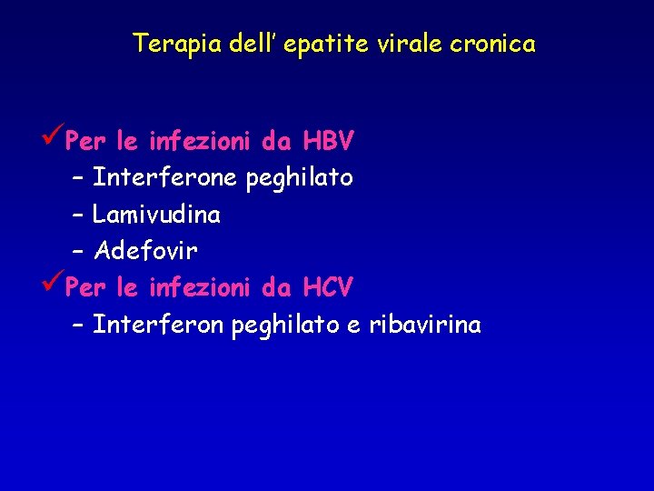 Terapia dell’ epatite virale cronica üPer le infezioni da HBV – Interferone peghilato –