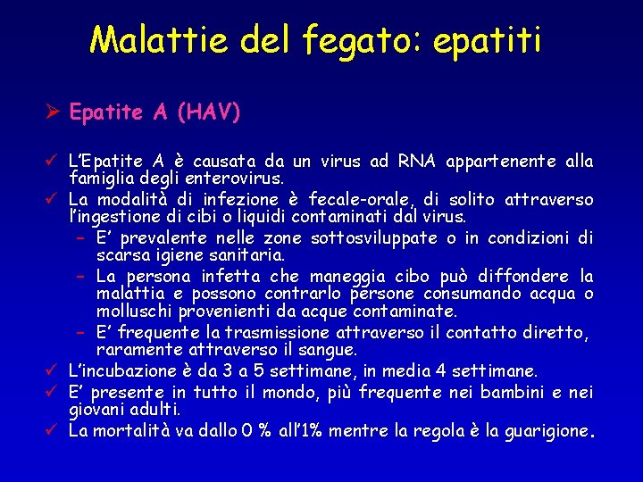 Malattie del fegato: epatiti Ø Epatite A (HAV) ü L’Epatite A è causata da
