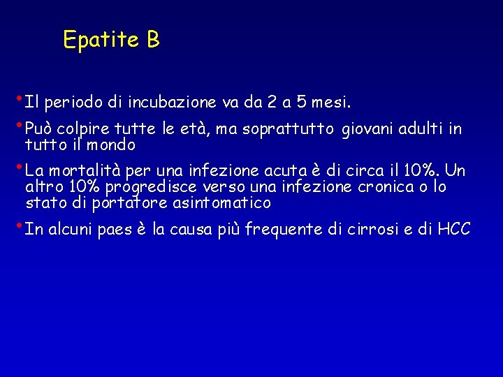 Epatite B • Il periodo di incubazione va da 2 a 5 mesi. •