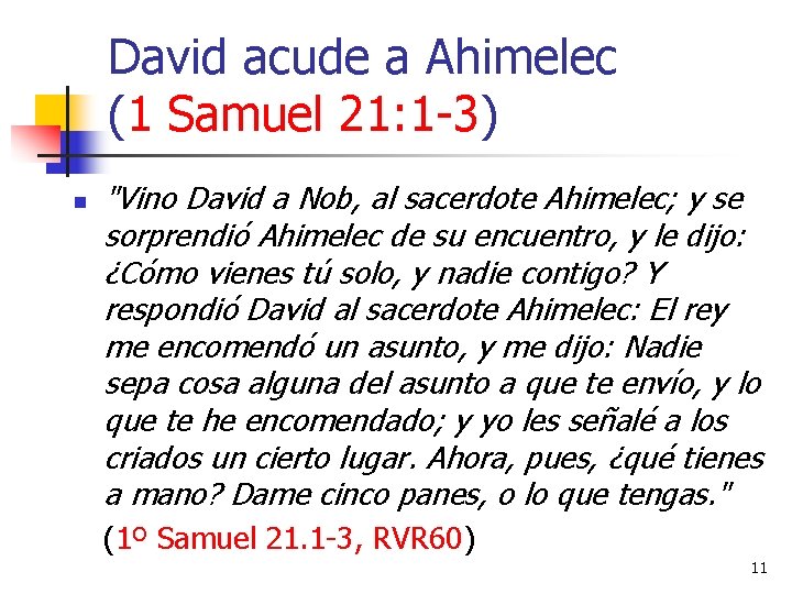 David acude a Ahimelec (1 Samuel 21: 1 -3) n "Vino David a Nob,