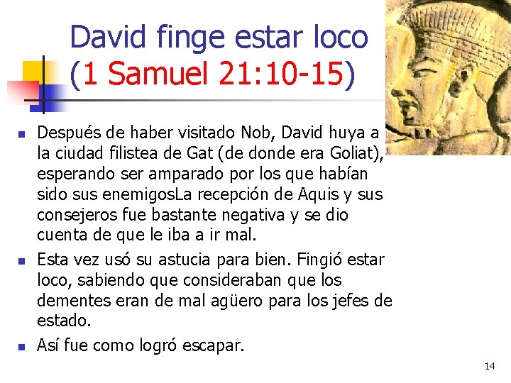 David finge estar loco (1 Samuel 21: 10 -15) n n n Después de