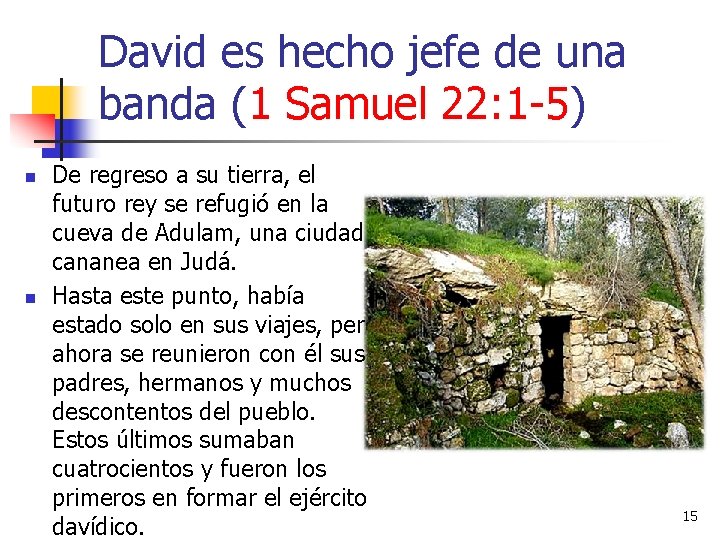 David es hecho jefe de una banda (1 Samuel 22: 1 -5) n n