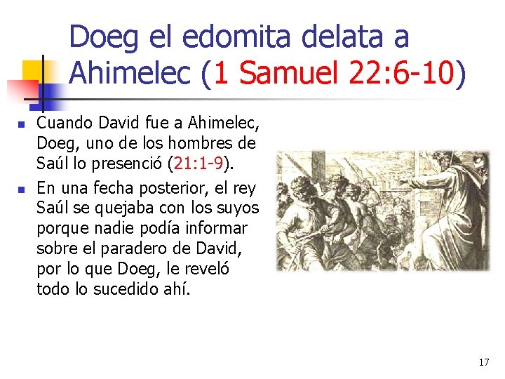 Doeg el edomita delata a Ahimelec (1 Samuel 22: 6 -10) n n Cuando