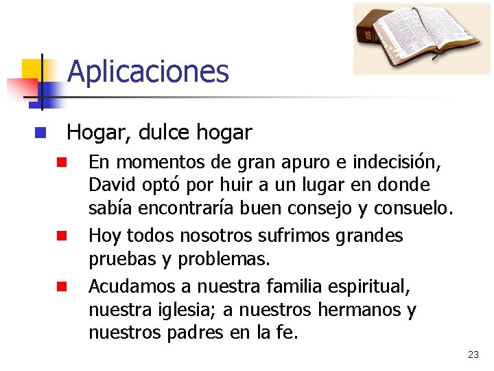 Aplicaciones n Hogar, dulce hogar n En momentos de gran apuro e indecisión, David