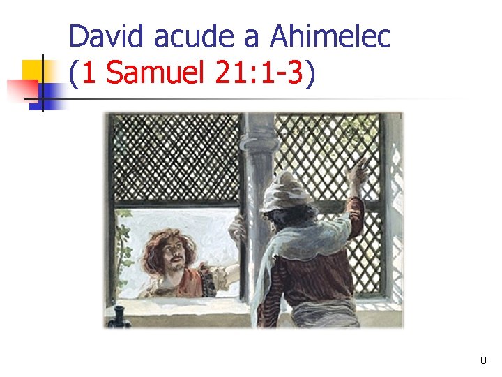 David acude a Ahimelec (1 Samuel 21: 1 -3) 8 
