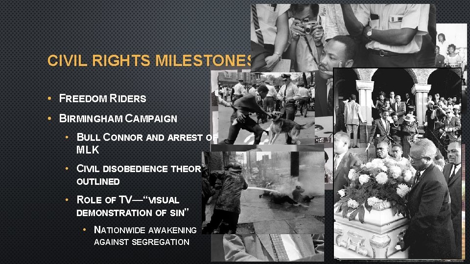 CIVIL RIGHTS MILESTONES • FREEDOM RIDERS • BIRMINGHAM CAMPAIGN • BULL CONNOR AND ARREST