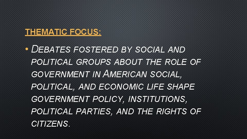 THEMATIC FOCUS: • DEBATES FOSTERED BY SOCIAL AND POLITICAL GROUPS ABOUT THE ROLE OF