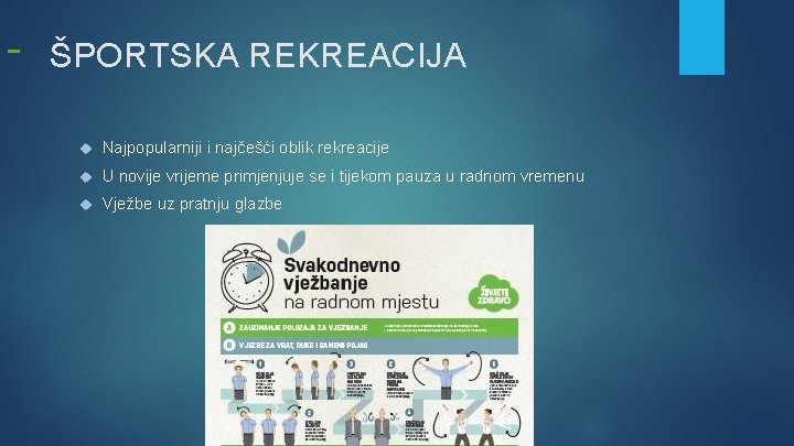  ŠPORTSKA REKREACIJA Najpopularniji i najčešći oblik rekreacije U novije vrijeme primjenjuje se i