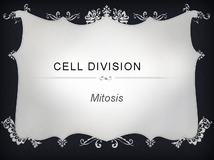 CELL DIVISION Mitosis 