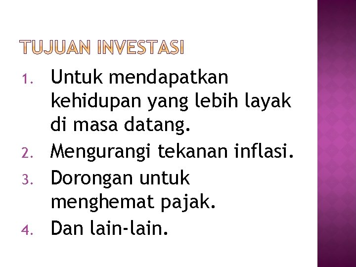 1. 2. 3. 4. Untuk mendapatkan kehidupan yang lebih layak di masa datang. Mengurangi