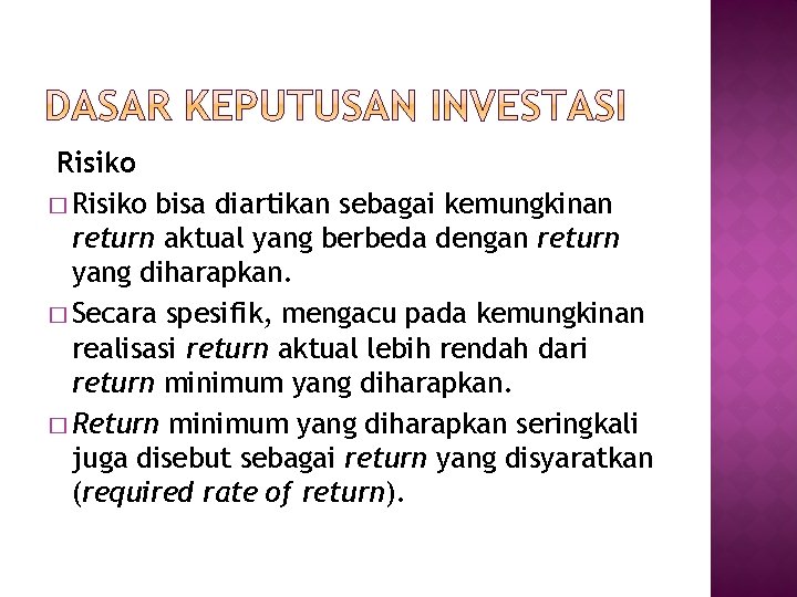 Risiko � Risiko bisa diartikan sebagai kemungkinan return aktual yang berbeda dengan return yang