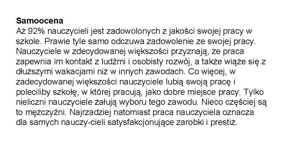 Samoocena Aż 92% nauczycieli jest zadowolonych z jakości swojej pracy w szkole. Prawie tyle