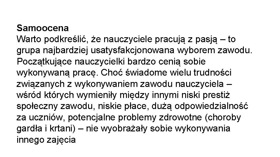 Samoocena Warto podkreślić, że nauczyciele pracują z pasją – to grupa najbardziej usatysfakcjonowana wyborem