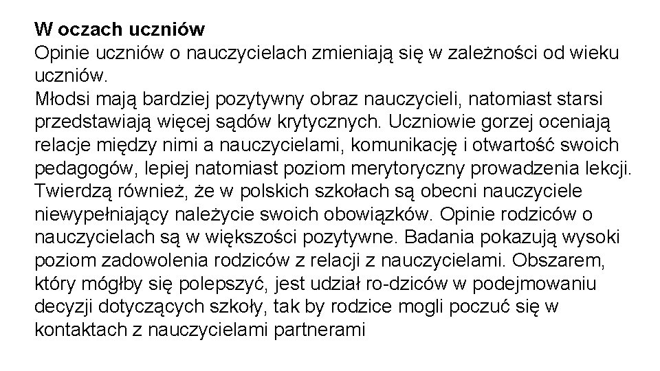 W oczach uczniów Opinie uczniów o nauczycielach zmieniają się w zależności od wieku uczniów.