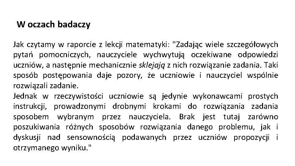 W oczach badaczy Jak czytamy w raporcie z lekcji matematyki: "Zadając wiele szczegółowych pytań