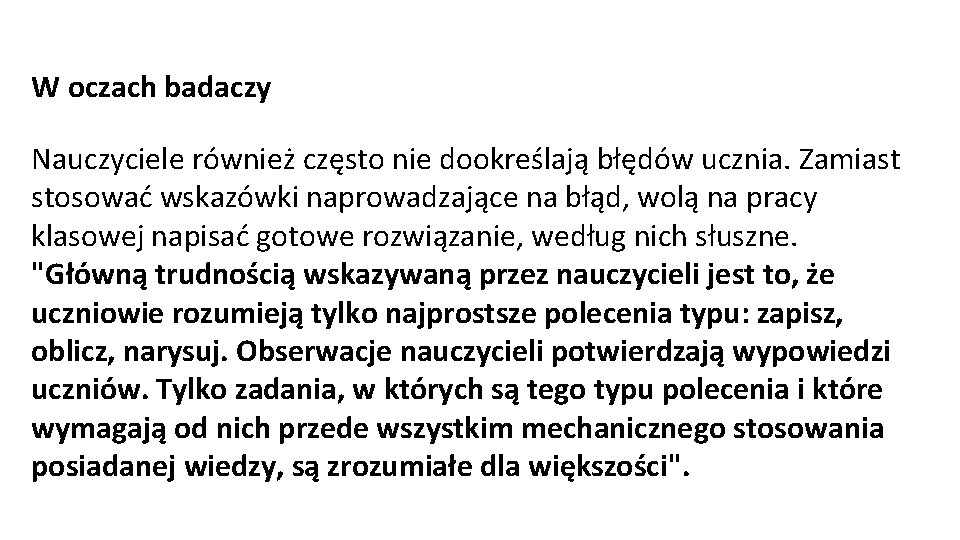 W oczach badaczy Nauczyciele również często nie dookreślają błędów ucznia. Zamiast stosować wskazówki naprowadzające