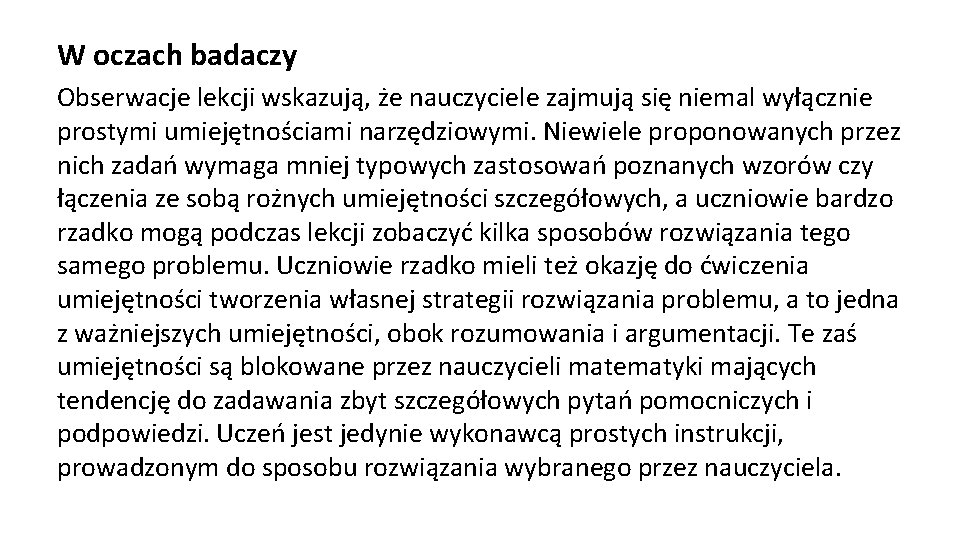 W oczach badaczy Obserwacje lekcji wskazują, że nauczyciele zajmują się niemal wyłącznie prostymi umiejętnościami