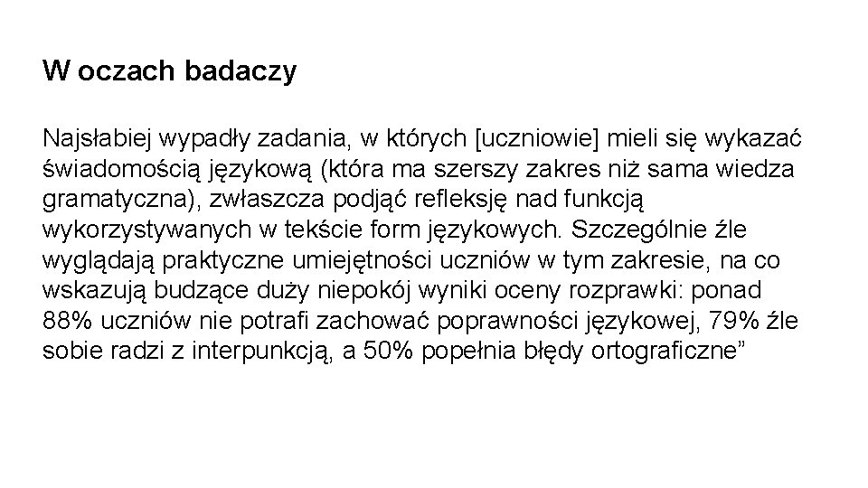 W oczach badaczy Najsłabiej wypadły zadania, w których [uczniowie] mieli się wykazać świadomością językową