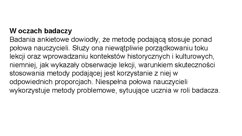 W oczach badaczy Badania ankietowe dowiodły, że metodę podającą stosuje ponad połowa nauczycieli. Służy