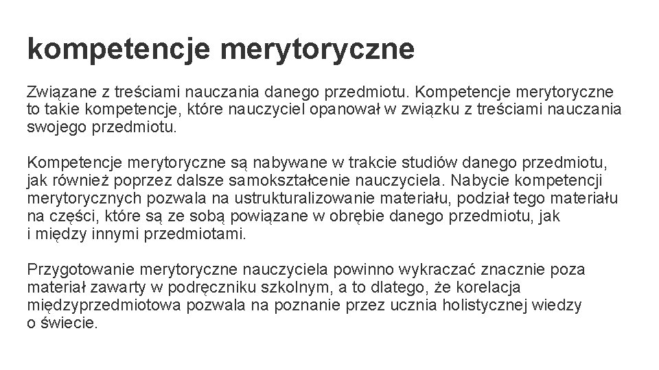 kompetencje merytoryczne Związane z treściami nauczania danego przedmiotu. Kompetencje merytoryczne to takie kompetencje, które