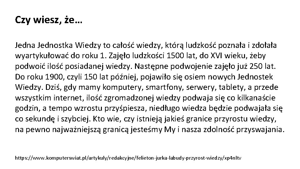 Czy wiesz, że… Jedna Jednostka Wiedzy to całość wiedzy, którą ludzkość poznała i zdołała