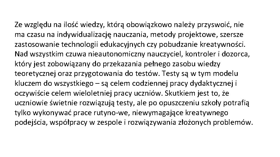 Ze względu na ilość wiedzy, którą obowiązkowo należy przyswoić, nie ma czasu na indywidualizację