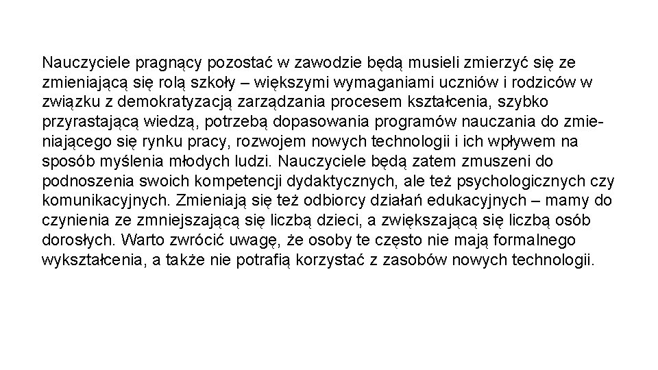 Nauczyciele pragnący pozostać w zawodzie będą musieli zmierzyć się ze zmieniającą się rolą szkoły