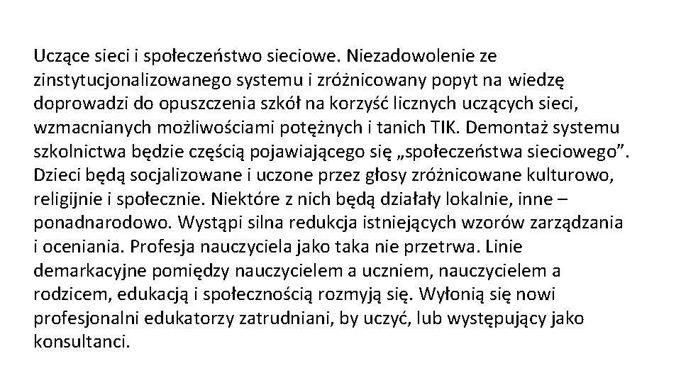 Uczące sieci i społeczeństwo sieciowe. Niezadowolenie ze zinstytucjonalizowanego systemu i zróżnicowany popyt na wiedzę Uczące sieci i społeczeństwo sieciowe. Niezadowolenie ze zinstytucjonalizowanego systemu i zróżnicowany popyt na wiedzę