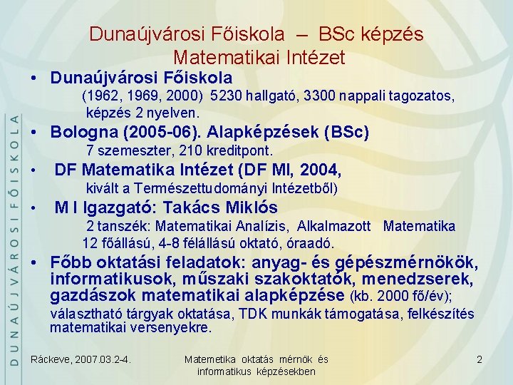 Dunaújvárosi Főiskola – BSc képzés Matematikai Intézet • Dunaújvárosi Főiskola (1962, 1969, 2000) 5230