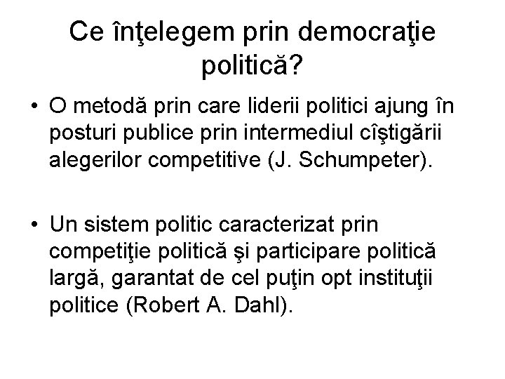 Ce înţelegem prin democraţie politică? • O metodă prin care liderii politici ajung în Ce înţelegem prin democraţie politică? • O metodă prin care liderii politici ajung în